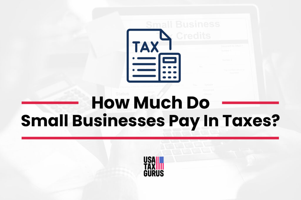 How Much Do Small Businesses Pay In Taxes?
