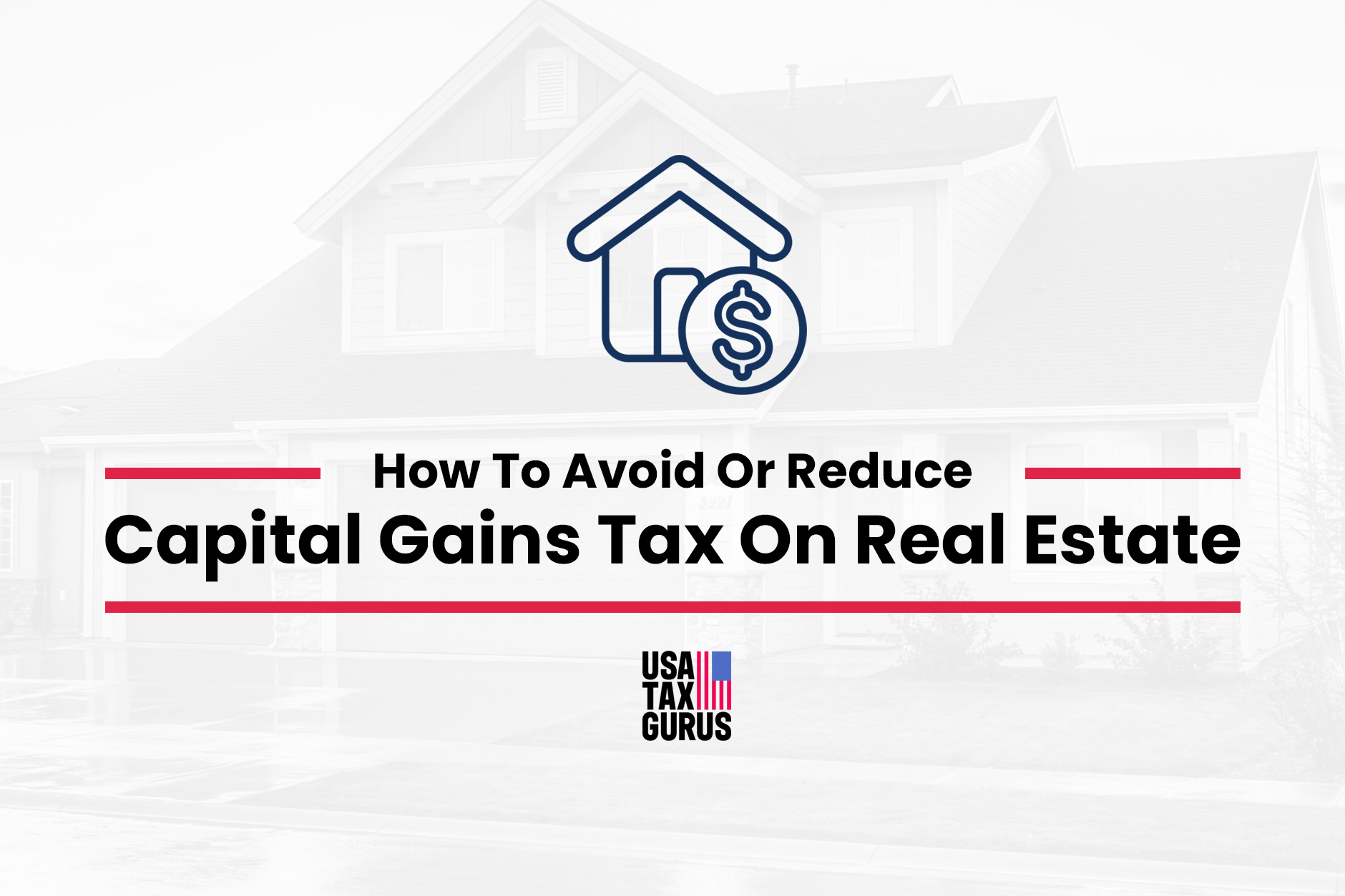 How To Avoid or Reduce Capital Gains Tax On Real Estate